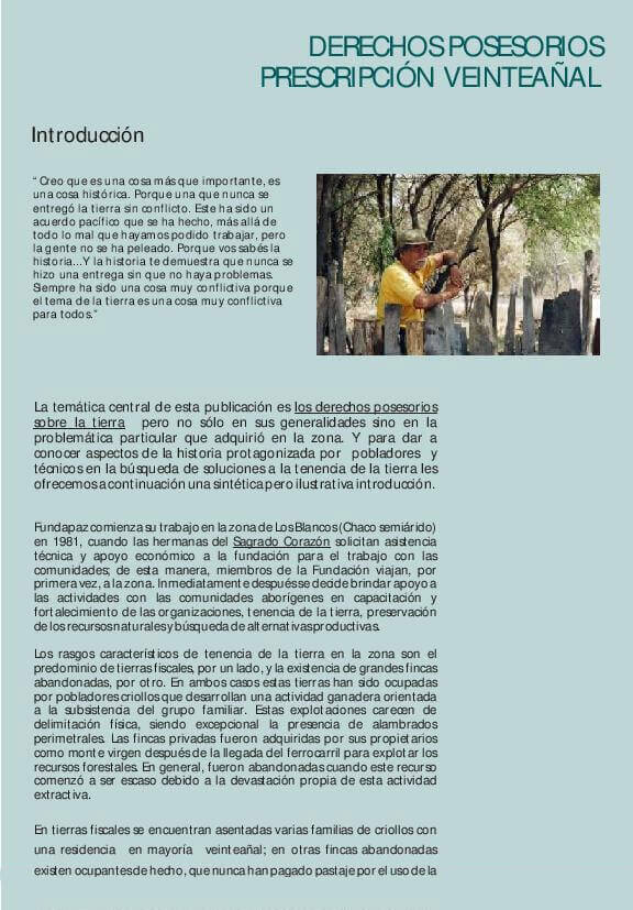 La temática central de esta publicación es los derechos posesorios sobre la tierra pero no sólo en sus generalidades sino en la problemática particular que adquirió en la zona.
