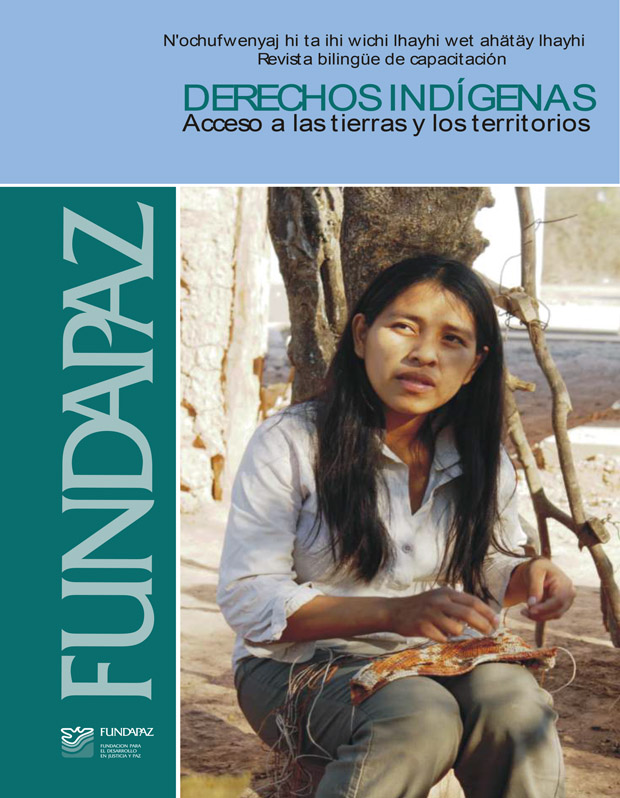 N'ochufwenyaj hi ta ihi wichi lhayhi wet ahätäy lhayhi Revista bilingüe de capacitación DERECHOS INDÍGENAS Acceso a las tierras y los territorios