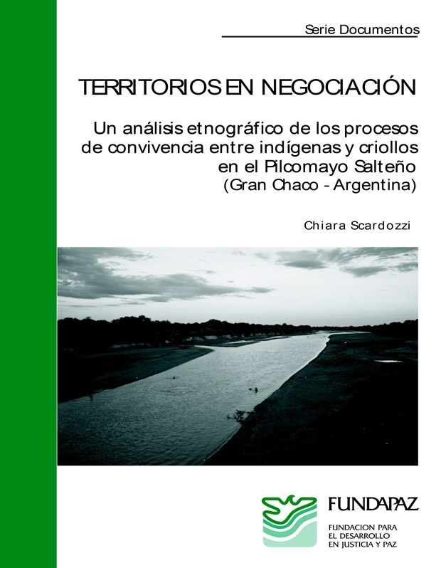 Un análisis etnográfico de los procesos de convivencia entre indígenas y criollos en el Pilcomayo Salteño (Gran Chaco - Argentina) Chiara Scardozzi